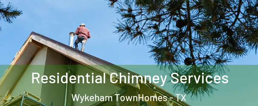 Residential Chimney Services Wykeham TownHomes - TX