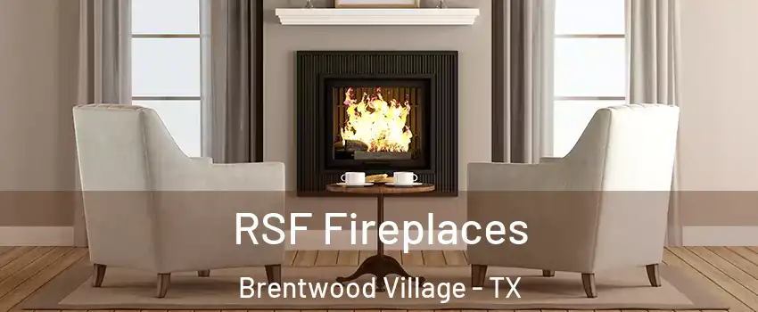 RSF Fireplaces Brentwood Village - TX