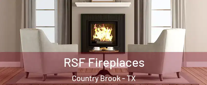 RSF Fireplaces Country Brook - TX