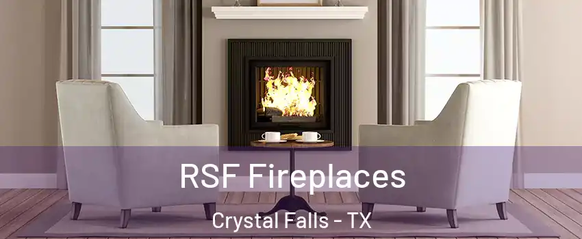 RSF Fireplaces Crystal Falls - TX