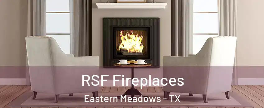 RSF Fireplaces Eastern Meadows - TX