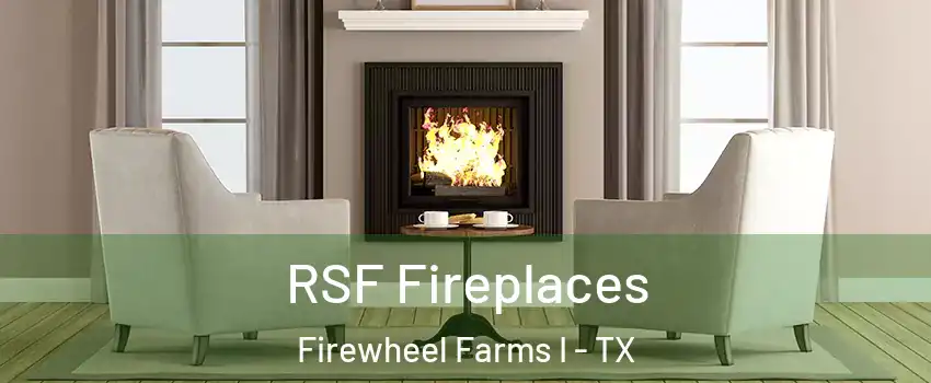 RSF Fireplaces Firewheel Farms I - TX