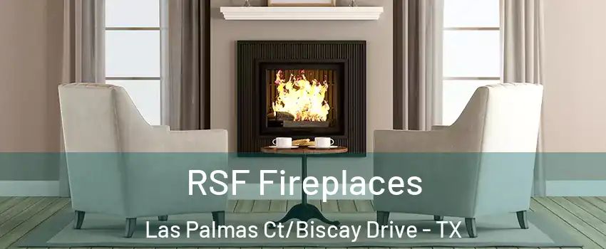 RSF Fireplaces Las Palmas Ct/Biscay Drive - TX