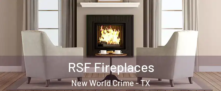 RSF Fireplaces New World Crime - TX