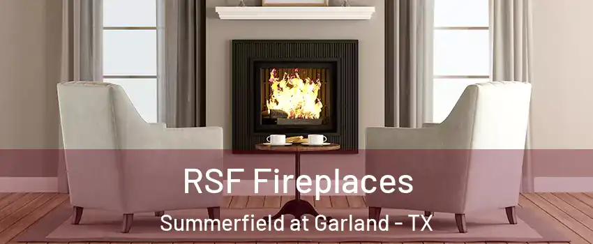 RSF Fireplaces Summerfield at Garland - TX