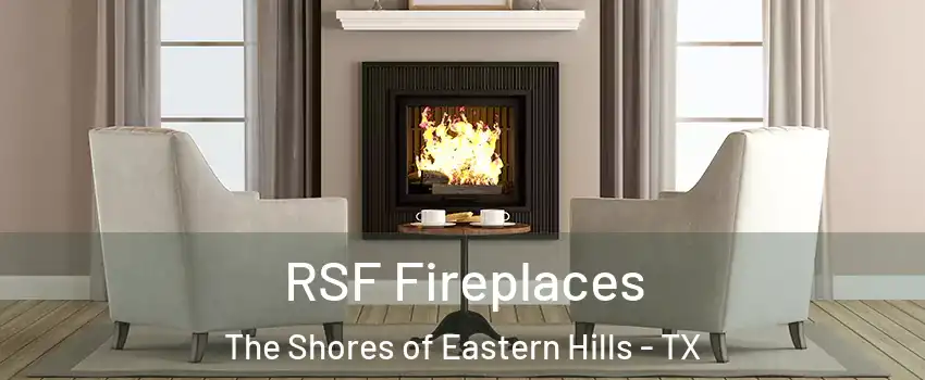 RSF Fireplaces The Shores of Eastern Hills - TX