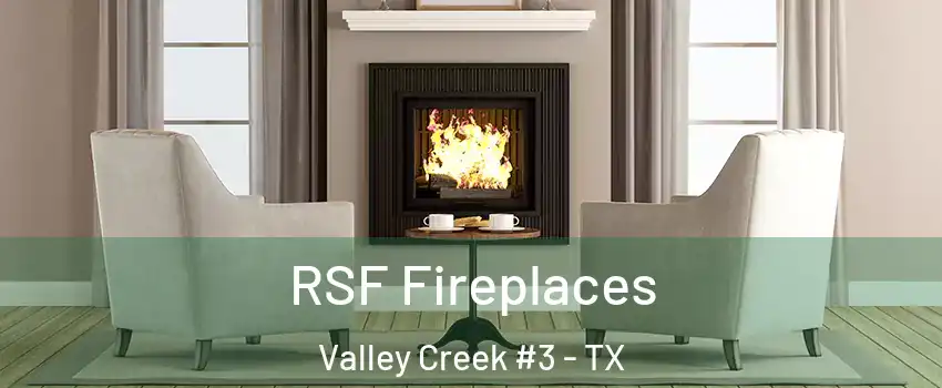 RSF Fireplaces Valley Creek #3 - TX