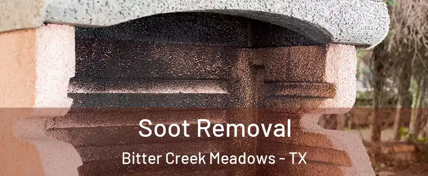 Soot Removal Bitter Creek Meadows - TX