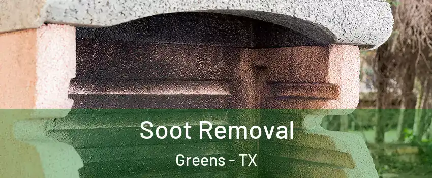 Soot Removal Greens - TX