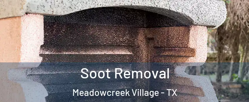 Soot Removal Meadowcreek Village - TX