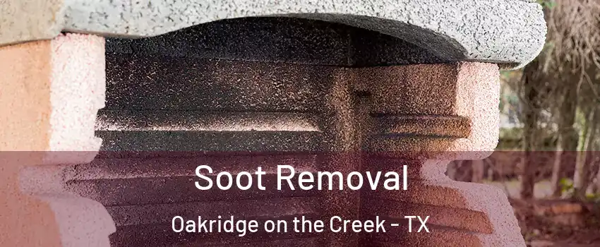 Soot Removal Oakridge on the Creek - TX