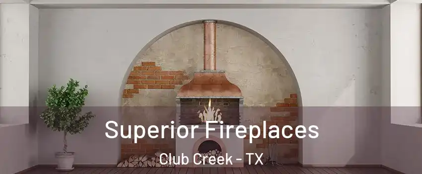 Superior Fireplaces Club Creek - TX