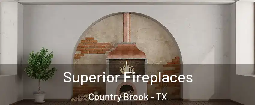 Superior Fireplaces Country Brook - TX