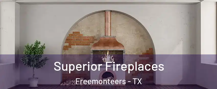 Superior Fireplaces Freemonteers - TX