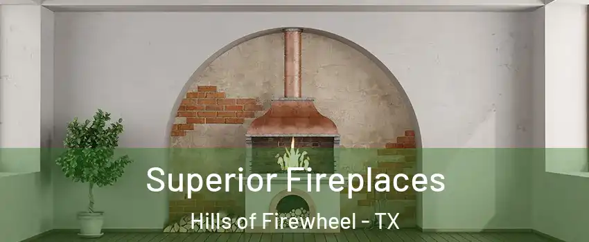 Superior Fireplaces Hills of Firewheel - TX