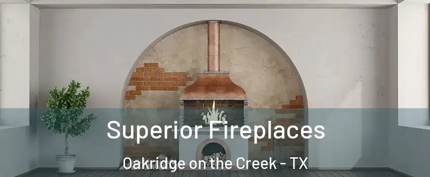 Superior Fireplaces Oakridge on the Creek - TX