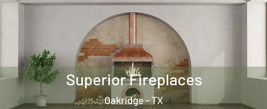 Superior Fireplaces Oakridge - TX