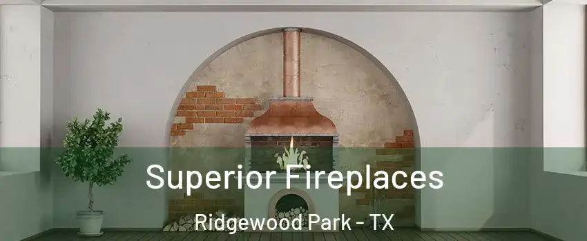 Superior Fireplaces Ridgewood Park - TX