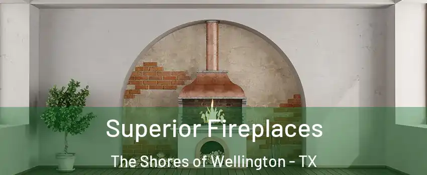 Superior Fireplaces The Shores of Wellington - TX