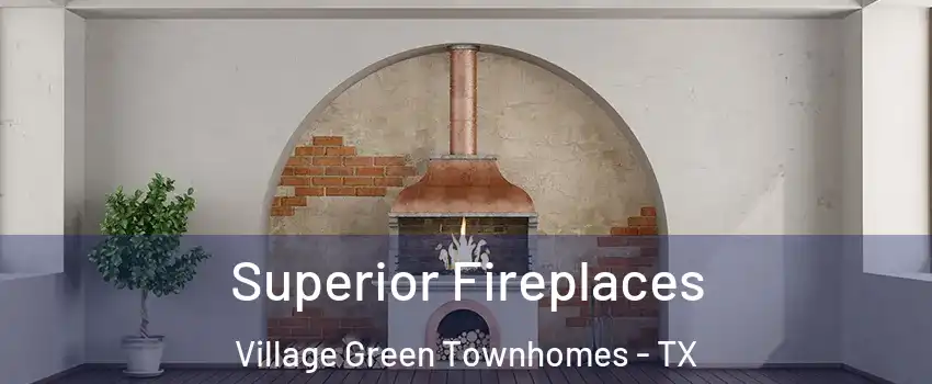 Superior Fireplaces Village Green Townhomes - TX