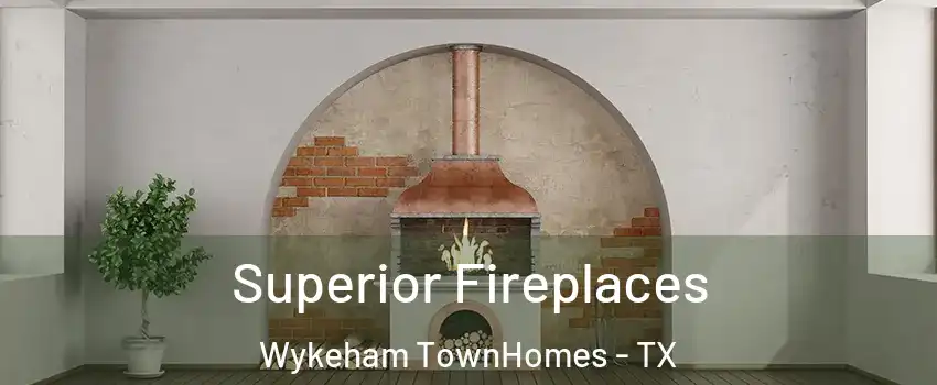 Superior Fireplaces Wykeham TownHomes - TX