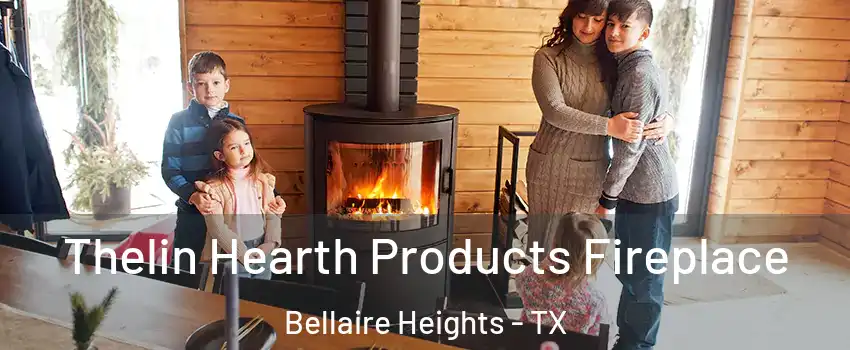 Thelin Hearth Products Fireplace Bellaire Heights - TX