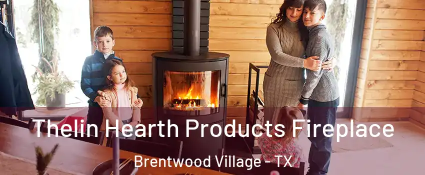 Thelin Hearth Products Fireplace Brentwood Village - TX