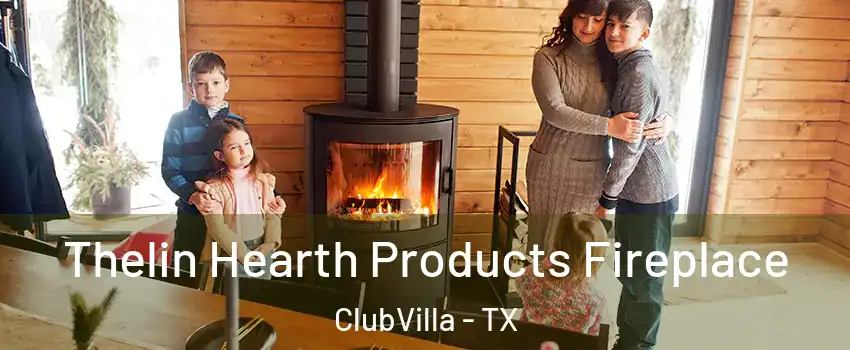 Thelin Hearth Products Fireplace ClubVilla - TX