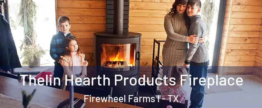 Thelin Hearth Products Fireplace Firewheel Farms I - TX