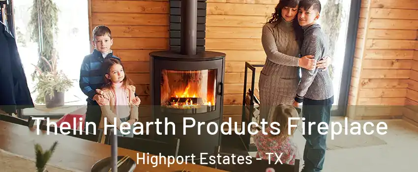 Thelin Hearth Products Fireplace Highport Estates - TX