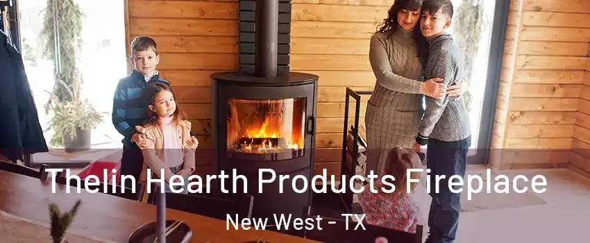 Thelin Hearth Products Fireplace New West - TX