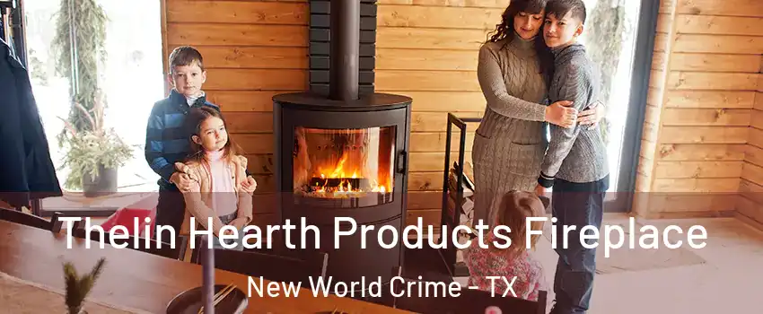 Thelin Hearth Products Fireplace New World Crime - TX