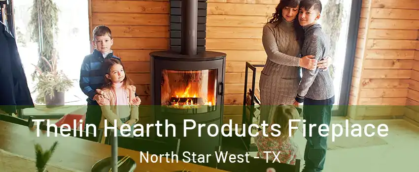 Thelin Hearth Products Fireplace North Star West - TX