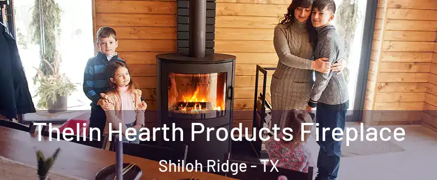 Thelin Hearth Products Fireplace Shiloh Ridge - TX