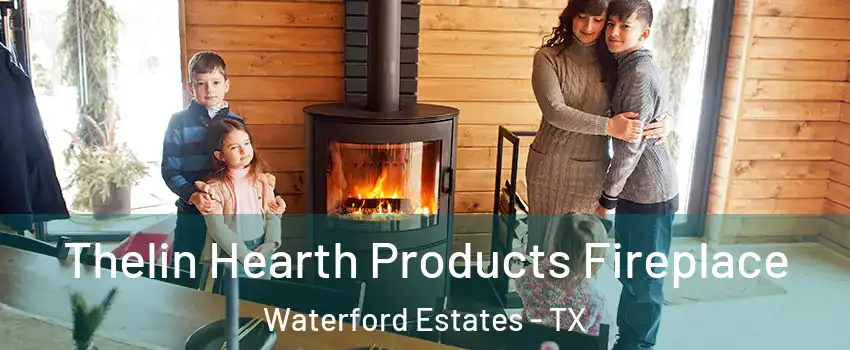 Thelin Hearth Products Fireplace Waterford Estates - TX