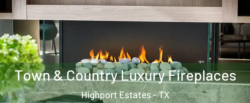 Town & Country Luxury Fireplaces Highport Estates - TX