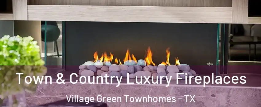 Town & Country Luxury Fireplaces Village Green Townhomes - TX