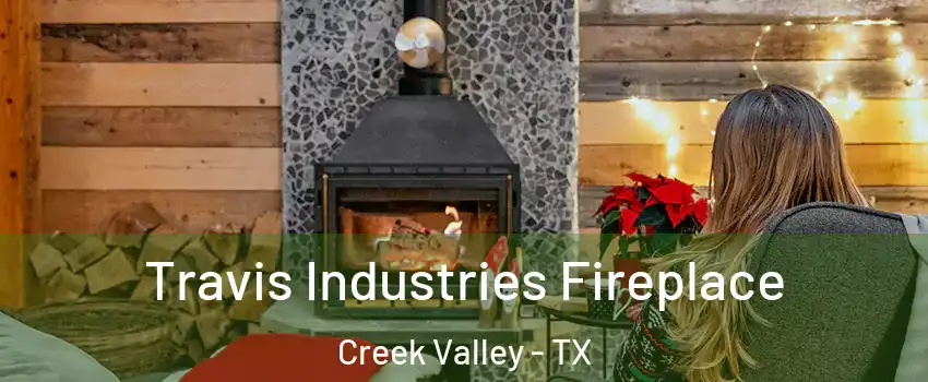 Travis Industries Fireplace Creek Valley - TX