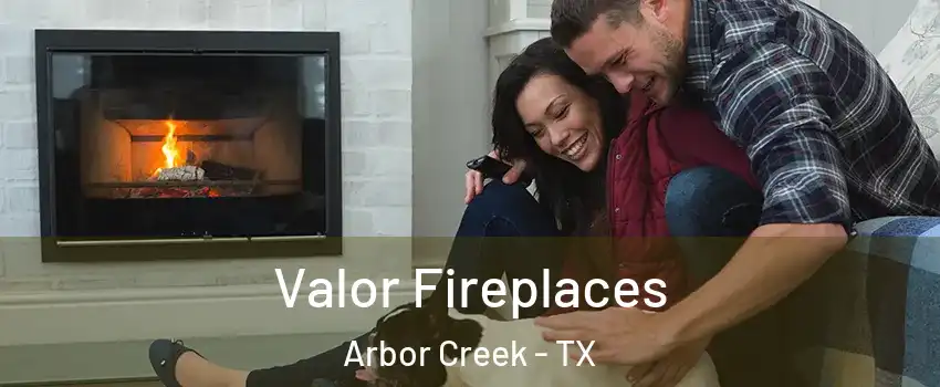 Valor Fireplaces Arbor Creek - TX