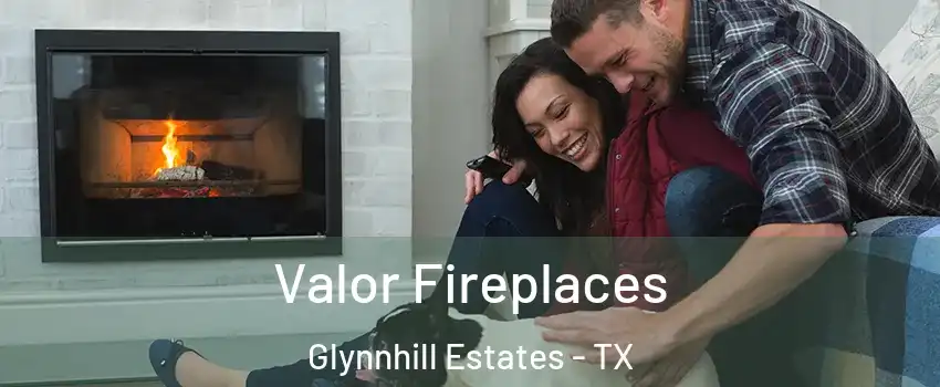 Valor Fireplaces Glynnhill Estates - TX