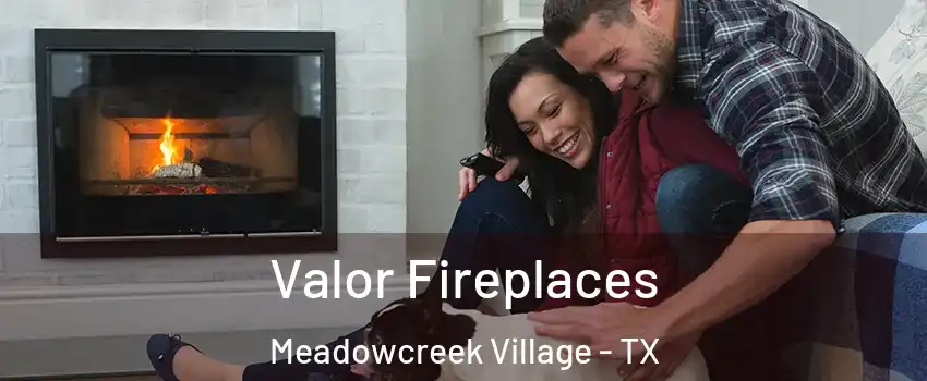 Valor Fireplaces Meadowcreek Village - TX