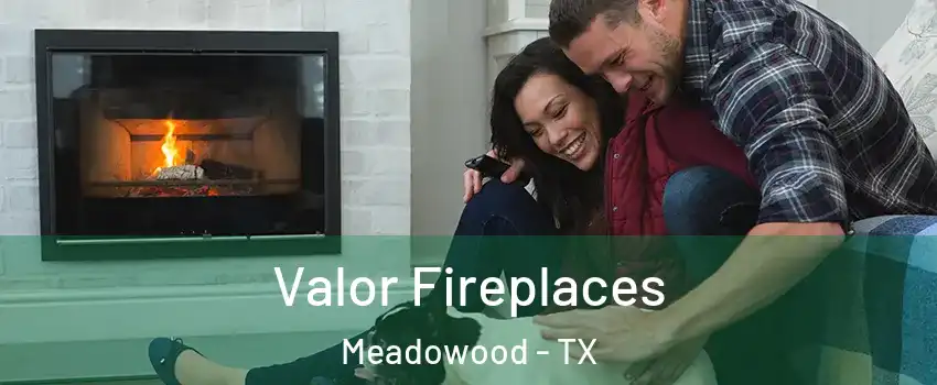 Valor Fireplaces Meadowood - TX