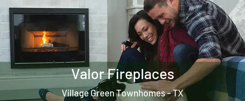 Valor Fireplaces Village Green Townhomes - TX