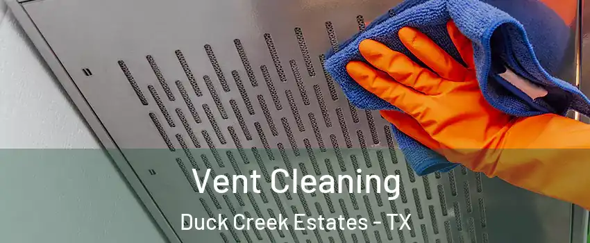 Vent Cleaning Duck Creek Estates - TX