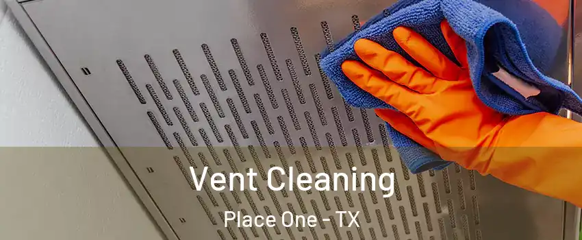 Vent Cleaning Place One - TX