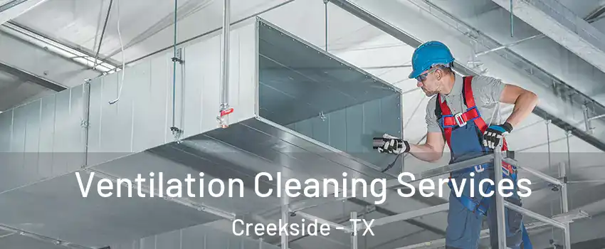 Ventilation Cleaning Services Creekside - TX