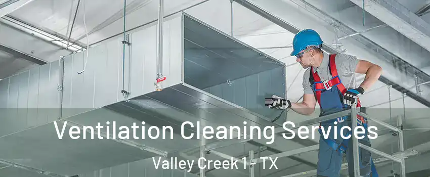 Ventilation Cleaning Services Valley Creek 1 - TX