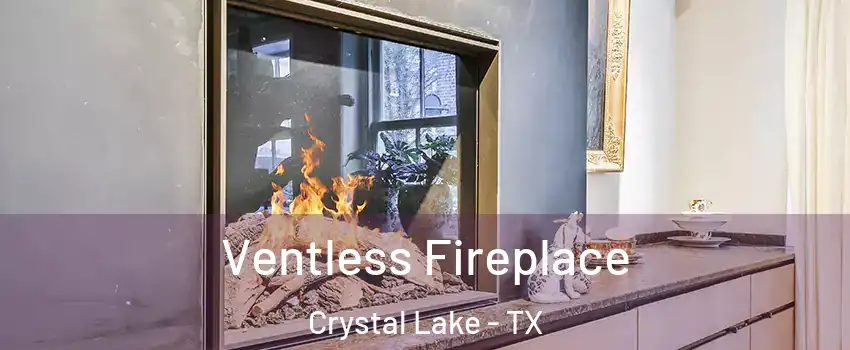 Ventless Fireplace Crystal Lake - TX