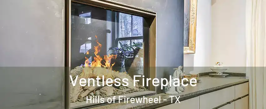 Ventless Fireplace Hills of Firewheel - TX