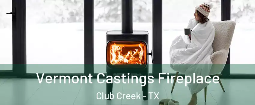 Vermont Castings Fireplace Club Creek - TX